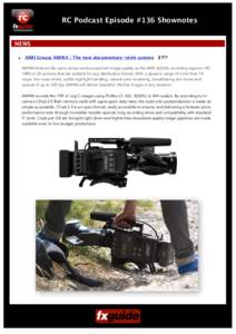 RC Podcast Episode #136 Shownotes NEWS • ARRI Group: AMIRA | The new documentary-style camera $??? AMIRA features the same sensor and exceptional image quality as the ARRI ALEXA, recording superior HD 1080 or 2K pictur
