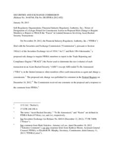 SECURITIES AND EXCHANGE COMMISSION (Release No[removed]; File No. SR-FINRA[removed]January 30, 2013 Self-Regulatory Organizations; Financial Industry Regulatory Authority, Inc.; Notice of Designation of a Longer Perio