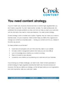 You need content strategy. If you’re in health care, insurance, financial services or another highly regulated field, you don’t need a copywriter. You don’t need another marketer. You need professionals who underst