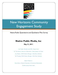 New Horizons Community Engagement Study Native Radio Quantitative and Qualitative Pilot Survey Native Public Media, Inc May 31, 2011