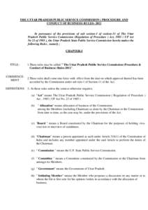 THE UTTAR PRADESH PUBLIC SERVICE COMMISSION ( PROCEDURE AND CONDUCT OF BUSINESS) RULESIn pursuance of the provisions of sub section-1 of section-11 of The Uttar Pradesh Public Service Commission (Regulation of Pro