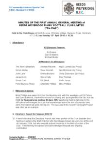 A Community Amateur Sports Club CASC. Number: CH10145 MINUTES OF THE FIRST ANNUAL GENERAL MEETING of REEDS WEYBRIDGE RUGBY FOOTBALL CLUB LIMITED (“the Club”)