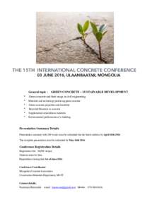 THE 15TH INTERNATIONAL CONCRETE CONFERENCE 03 JUNE 2016, ULAANBAATAR, MONGOLIA General topic : GREEN CONCRETE - SUSTAINABLE DEVELOPMENT  !