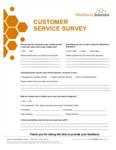 CUSTOMER SERVICE SURVEY Did you get the assistance you needed to find a new job, keep a job or get a better job?  How likely are you to refer a friend to Workforce