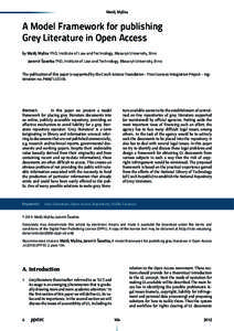 Matěj Myška  A Model Framework for publishing Grey Literature in Open Access by Matěj Myška PhD, Institute of Law and Technology, Masaryk University, Brno Jaromír Šavelka PhD, Institute of Law and Technology, Masar
