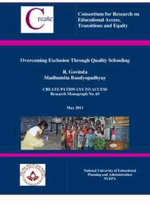 Consortium for Research on Educational Access, Transitions and Equity Overcoming Exclusion Through Quality Schooling R. Govinda