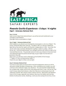    Rwanda Gorilla Experience –5 days / 4 nights Kigali	
  –	
  Volcanoes	
  National	
  Park	
   	
   Day	
  1:	
  Arrival	
  