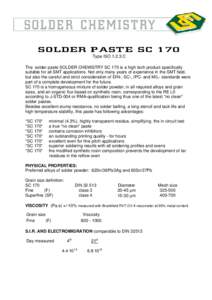 S OL D ER PAS T E S C 170 Type ISOC The solder paste SOLDER CHEMISTRY SC 170 is a high tech product specifically suitable for all SMT applications. Not only many years of experience in the SMT field, but also the 
