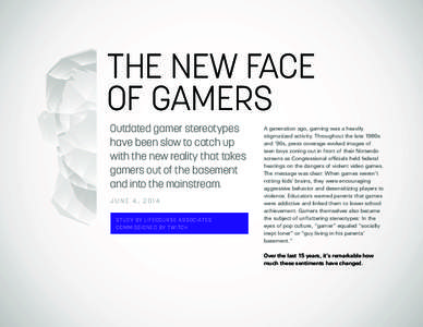 THE NEW FACE OF GAMERS Outdated gamer stereotypes have been slow to catch up with the new reality that takes gamers out of the basement