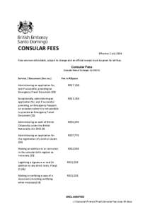 CONSULAR FEES Effective 1 July 2014 Fees are non-refundable, subject to change and an official receipt must be given for all fees. Consular Fees (Consular Rate of Exchange: £1=RD$74)
