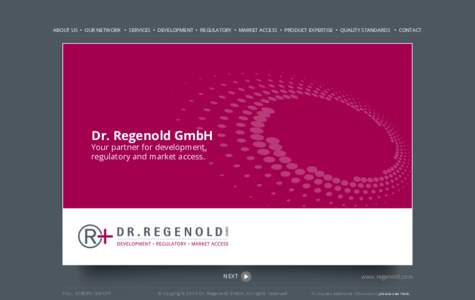 ABOUT US • OUR NETWORK • SERVICES • DEVELOPMENT • REGULATORY • MARKET ACCESS • PRODUCT EXPERTISE • QUALITY STANDARDS • CONTACT  Dr. Regenold GmbH Your partner for development, regulatory and market access