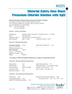 MSDS  Material Safety Data Sheet Potassium Chloride Solution with AgCl Identity:Potassium Chloride Solution Saturated with Silver Chloride Form/Aspect: KCl salts with trace AgCl dissolved in water