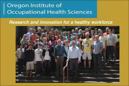 Steven A. Shea, PhD  Research and innovation for a healthy workforce • We promote health, and prevent disease and disability among workers and their families