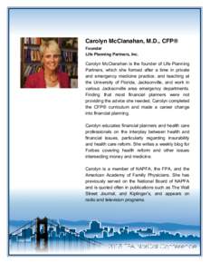 Carolyn McClanahan, M.D., CFP® Founder Life Planning Partners, Inc. Carolyn McClanahan is the founder of Life Planning Partners, which she formed after a time in private