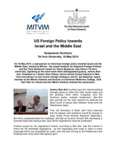 US Foreign Policy towards Israel and the Middle East Symposium Summary Tel Aviv University, 19 May 2014 On 19 May 2014, a symposium on American foreign policy towards Israel and the Middle East, hosted by Mitvim - the Is
