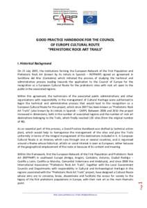 GOOD PRACTICE HANDBOOK FOR THE COUNCIL OF EUROPE CULTURAL ROUTE “PREHISTORIC ROCK ART TRAILS” I. Historical Background On 15 July 2005, the institutions forming the European Network of the First Population and