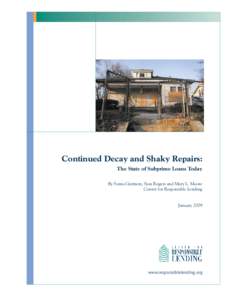 Continued Decay and Shaky Repairs: The State of Subprime Loans Today By Sonia Garrison, Sam Rogers and Mary L. Moore Center for Responsible Lending January 2009