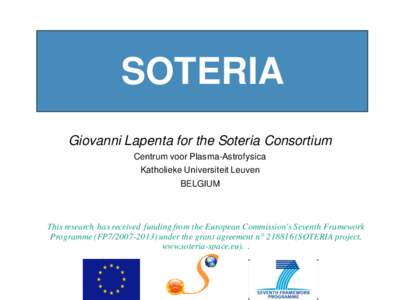 10:09:30 AM  SOTERIA Giovanni Lapenta for the Soteria Consortium Centrum voor Plasma-Astrofysica Katholieke Universiteit Leuven