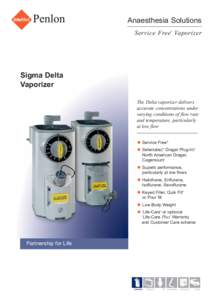 Anaesthesia Solutions Service Free* Vaporizer Sigma Delta Vaporizer The Delta vaporizer delivers