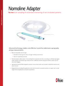 Nomoline Adapter ™ Capnography & Gas Monitoring  No moisture sampling for extended monitoring of non-intubated patients