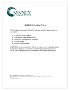 SYNNEX Quality Policy With a disciplined approach, SYNNEX employees work with great integrity to accomplish:   