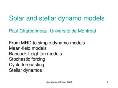Lectures 4-6:   Dynamo models of the solar cycle  The solar cycle Basic model setup Mean-field electrodynamics and models  Babcock-Leighton models Models based on MHD instabilities Global 3D MHD simulations