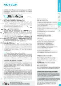 Product Facts  ADTECH Rich Media ist ein vielseitiges und leicht zu bedienendes Workflow-Tool für interaktive Rich-MediaWerbemittel.  Rich Media: Engagement bedeutet Erfolg
