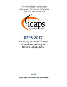 27th International Conference on Automated Planning and Scheduling June 19-23, 2017, Pittsburgh, USA KEPS 2017
