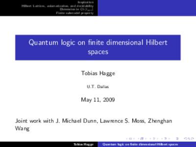 Inspiration Hilbert Lattices, axiomatization, and decidability Dimension in QL(LH n ) Finite submodel property  Quantum logic on finite dimensional Hilbert