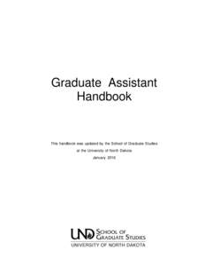 Graduate Assistant Handbook This handbook was updated by the School of Graduate Studies at the University of North Dakota January 2016