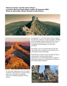 Full Lunar Eclipse with The Solstice Project at Chimney Rock and Pueblo Bonito, Sunday 27 September 2015 Photos by Alonzo Riley, Brooks Marshall, & Adriel Heisey On September 27, 2015, the Solstice Project captured the t