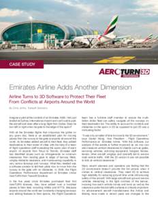 CASE STUDY  Emirates Airline Adds Another Dimension Airline Turns to 3D Software to Protect Their Fleet From Conflicts at Airports Around the World By Chris Johns, Transoft Solutions