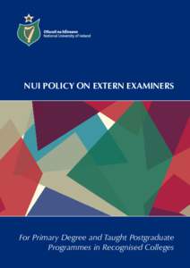 NUI POLICY ON EXTERN EXAMINERS  For Primary Degree and Taught Postgraduate Programmes in Recognised Colleges  NUI POLICY ON EXTERN EXAMINERS