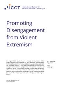 Promoting Disengagement from Violent Extremism Drawing on ICCT’s Counter-Terrorism Strategic Communications (CTSC) Project’s Research Papers “Making CVE Work: A Focused Approach Based