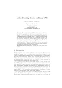 Lattice Decoding Attacks on Binary LWE Shi Bai and Steven D. Galbraith Department of Mathematics, University of Auckland, New Zealand. 