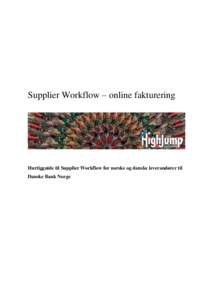 Supplier Workflow – online fakturering  Hurtigguide til Supplier Workflow for norske og danske leverandører til Danske Bank Norge  Digitaliseret fakturering