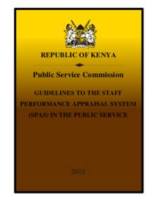 REPUBLIC OF KENYA  Public Service Commission GUIDELINES TO THE STAFF PERFORMANCE APPRAISAL SYSTEM (SPAS) IN THE PUBLIC SERVICE