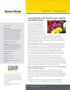 Success Story | Color Spot Nurseries  Color Spot Nurseries Expands SAP Footprint with Rimini Street  AT A GLANCE
