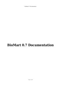 BioMart 0.7 Documentation  BioMart 0.7 Documentation Page 1 of 76