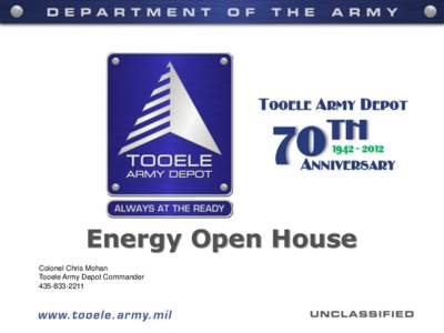 Energy Open House Colonel Chris Mohan Tooele Army Depot Commander[removed]  Joint Munitions Command