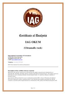 Certificate of Analysis IAG OKUM (Ultramafic rock) International Association of Geoanalysts 13 Belvedere Close, Keyworth, Nottingham, NG12 5JF, UK