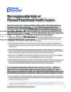 The Irreplaceable Role of Planned Parenthood Health Centers Planned Parenthood is a leading provider of high-quality, affordable health care for women, men, and young people, and the nation’s largest provider of sex ed