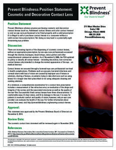 Prevent Blindness Position Statement: Cosmetic and Decorative Contact Lens Position Statement Prevent Blindness advises anyone purchasing cosmetic and decorative contact lenses (such as, Halloween contact lenses and colo