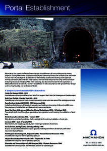 Portal Establishment  Macmahon has a wealth of experience with the establishment of new underground mining projects. During Macmahon Underground’s 24 year operating history the company has excavated no less than 19 por