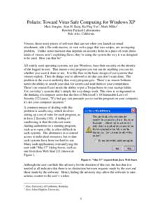 Polaris: Toward Virus Safe Computing for Windows XP Marc Stiegler, Alan H. Karp, Ka-Ping Yee1, Mark Miller2 Hewlett-Packard Laboratories Palo Alto, California Viruses, those nasty pieces of software that can run when you