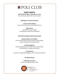 KINKY BOOTS Poli Club Dinner Menu - December 8-11, 2016 Four-course, pre-fixe dinner: $65 per person Opening Act: Served to all Guests Creamy Tomato Bisque