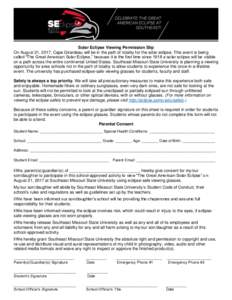 Solar Eclipse Viewing Permission Slip On August 21, 2017, Cape Girardeau will be in the path of totality for the solar eclipse. This event is being called “The Great American Solar Eclipse,” because it is the first t