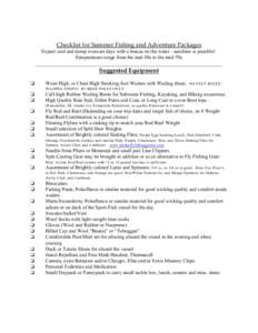 Checklist for Summer Fishing and Adventure Packages Expect cool and damp overcast days with a breeze on the water - sunshine is possible! Temperatures range from the mid-50s to the mid-70s. ______________________________