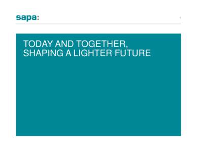 1  TODAY AND TOGETHER, SHAPING A LIGHTER FUTURE  2