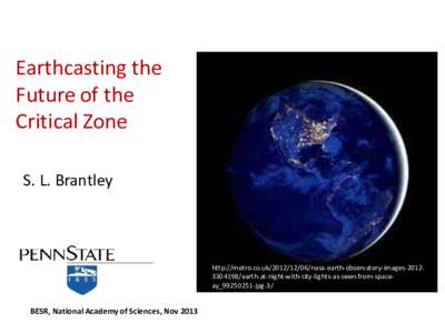 Earthcasting the Future of the Critical Zone S. L. Brantley  http://metro.co.uk[removed]nasa-earth-observatory-images[removed]earth-at-night-with-city-lights-as-seen-from-spaceay_99250251-jpg-3/